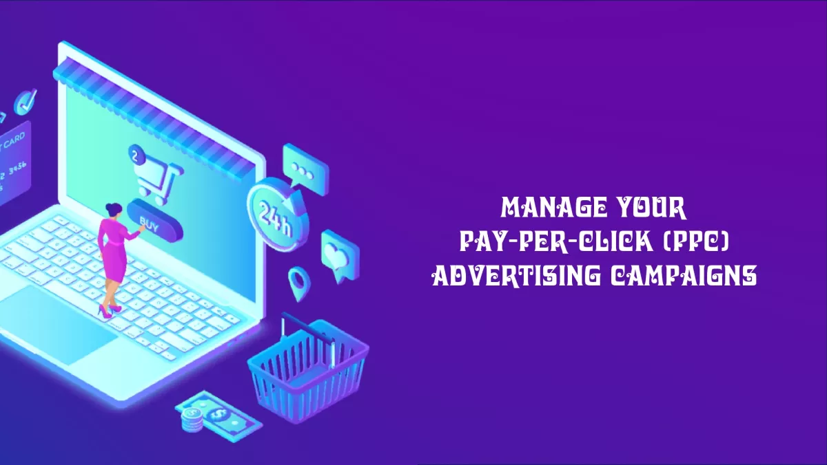 manage your pay-per-click (PPC) advertising campaigns